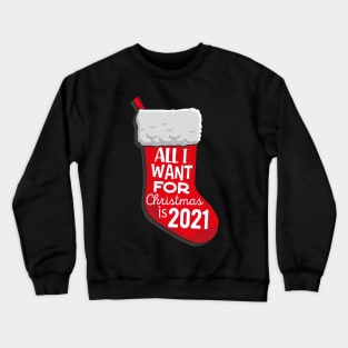 All I want for christmas is 2021 Crewneck Sweatshirt